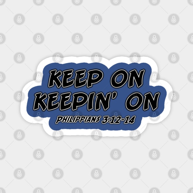 Keep On Keeping On Magnet by CalledandChosenApparel