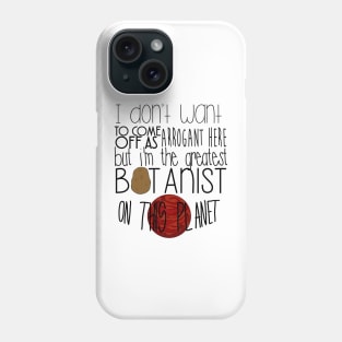 The Martian - The greatest botanist on planet Phone Case