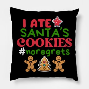 I ate Santa’s cookies, no regrets ! Pillow