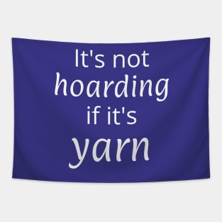 It's not hoarding if it's yarn Tapestry