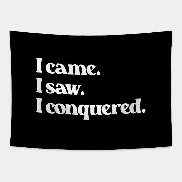 I Came I Saw I Conquered- Motivation Inspiration Quote 1.0 Tapestry by Vector-Artist