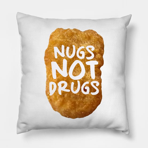 Nugs not drugs Pillow by PaletteDesigns