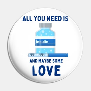 All You Need is Insulin and Maybe Some Love Pin