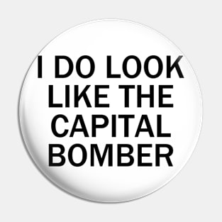 I do look like the capital bomber Pin