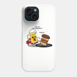 This is the weekend! Phone Case