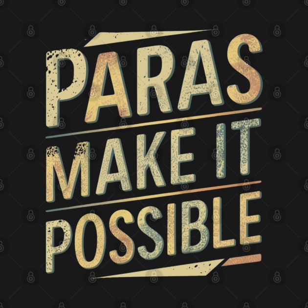 "Paras Make It Possible" Teacher Graphic T-Shirt by AIEvolution