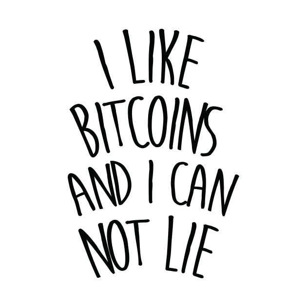 I like bitcoins and i can not lie by gastaocared