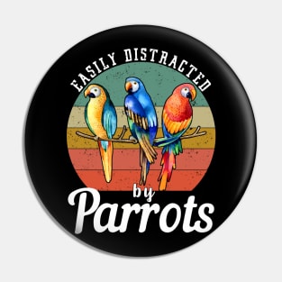 Easily Distracted By Parrots, Funny Parrot Birding Pin