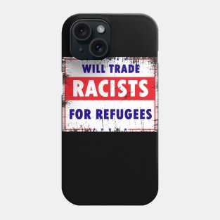 Will Trade Racists For Refugees Phone Case