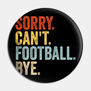 Sorry Can't Football Bye Pin