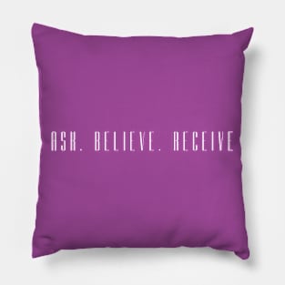 Ask.Believe.Receive Pillow