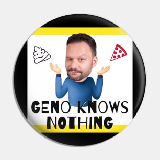 GENO KNOWS NOTHING Logo Pin