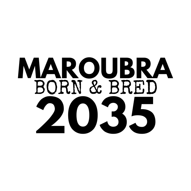 MAROUBRA BORN AND BRED 2035 DESIGN by SERENDIPITEE