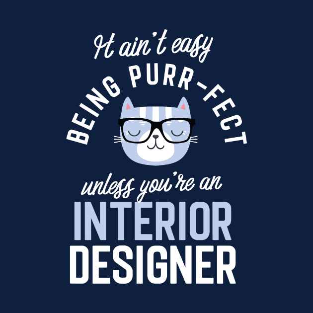 Interior Designer Cat Lover Gifts - It ain't easy being Purr Fect by BetterManufaktur