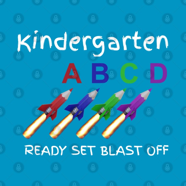 Kindergarten Ready Set Blast Off Kindergarten Students and Teachers by screamingfool