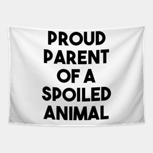 Spoiled Animal Parent Tapestry