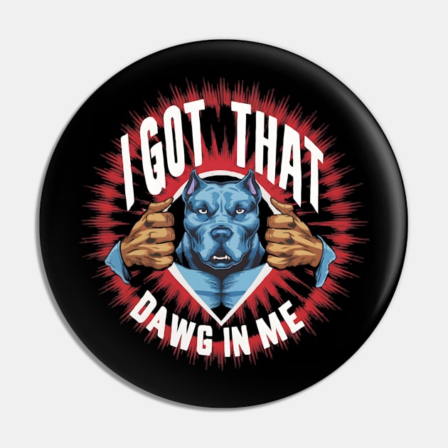 Funny Dog Design For Men I Got That Dawg In Me Meme Pin by TopTees