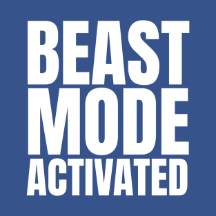 Beast mode activated T-Shirt