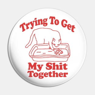 Trying To Get My Shit Together Shirt, Adult Humor, Cat Poop Shirt, Humorous Cat Shirt, Funny Cat Tee, Cat Lover Gift, Gift For Messy People Pin