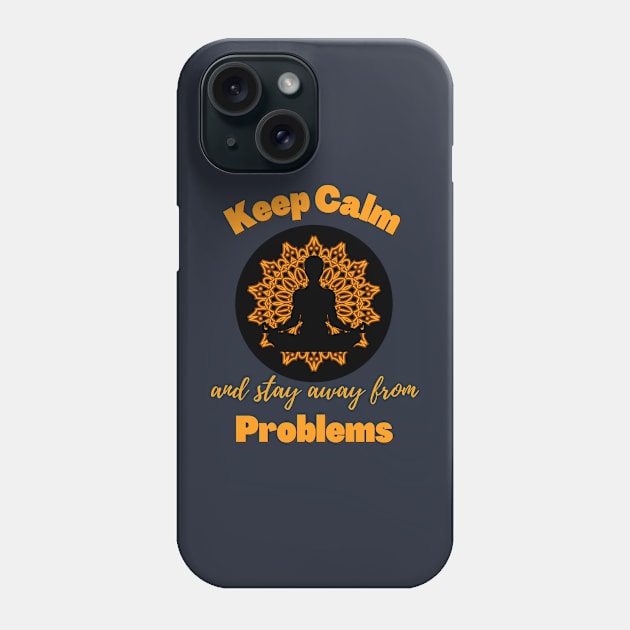 Keep Calm and Stay Away From Problems | Funny | Mental health | Peace Phone Case by Fashionablebits