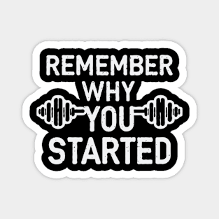 Remember Why You Started Magnet