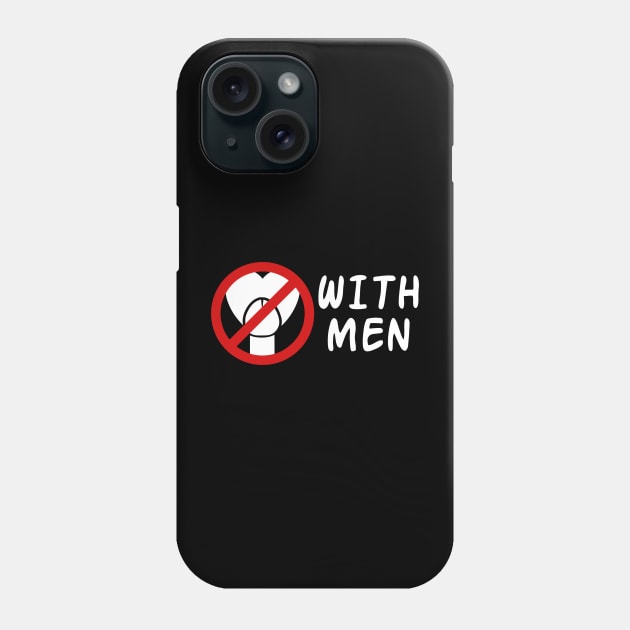 No *** With Men Phone Case by Aratack Kinder