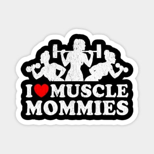 I love Muscle Mommies Magnet