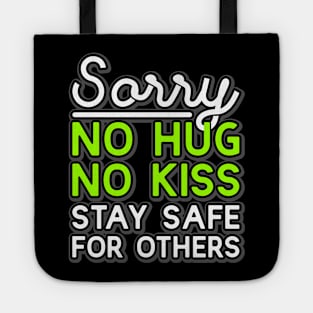 No kiss no hug stay safe for others Tote