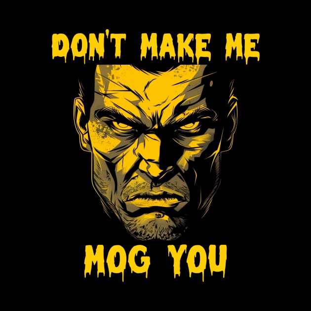 Don’t make me mog you by Popstarbowser