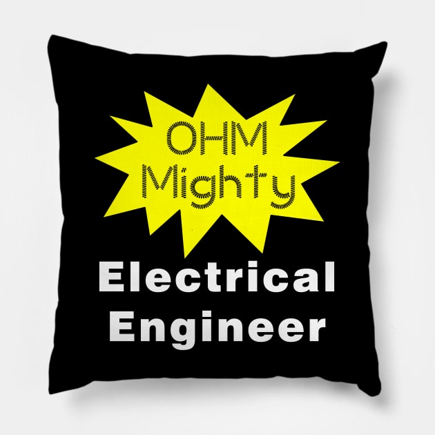 Ohm Mighty Electrical Engineer White Text Pillow by Barthol Graphics