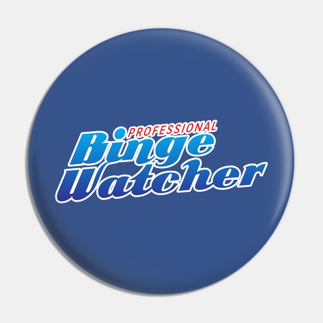 Professional Binge Watcher Pin by BRAVOMAXXX