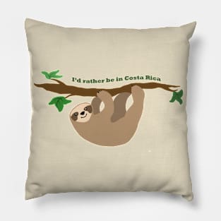 I'd rather be in Costa Rica, sloth Pillow