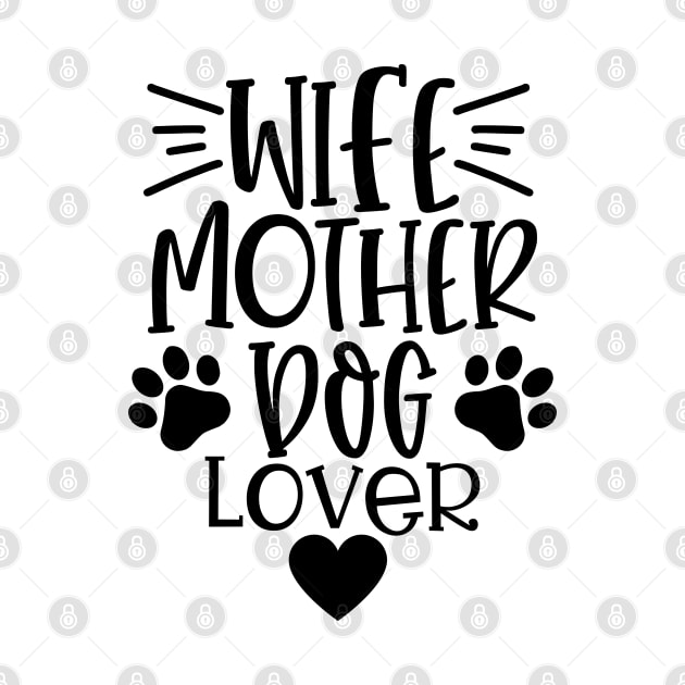 Wife Mother Dog Lover. Funny Dog Lover Quote. by That Cheeky Tee