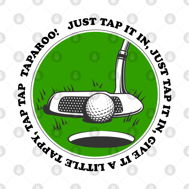 Discover Just Tap it In, Give it a Little Tappy, Tap Tap Taparoo! - Happy Gilmore - T-Shirt