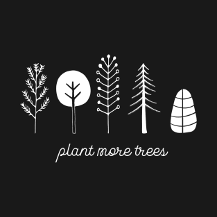 Love your planet: Plant more trees (white text) T-Shirt