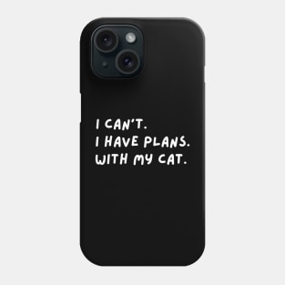 Sorry I Cant I Have Plans With My Cat Phone Case