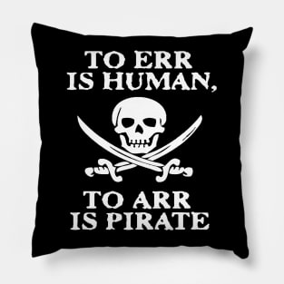 TO ERR IS HUMAN ARR PIRATE Pillow