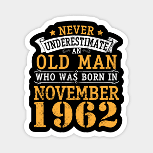 Happy Birthday 58 Years Old To Me You Never Underestimate An Old Man Who Was Born In November 1962 Magnet