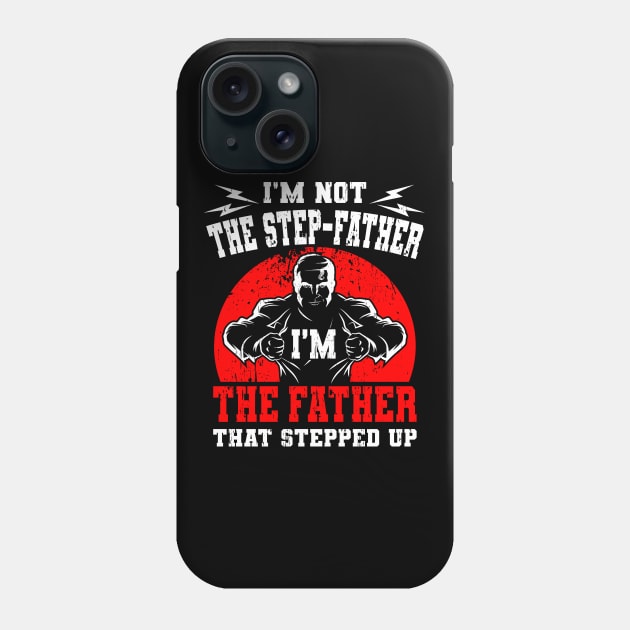 I'm Not The Step Father I'm The Father Gift Phone Case by Delightful Designs