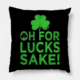 st patricks day oh for lucks sake Pillow