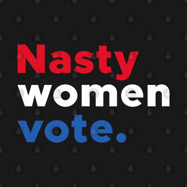 Nasty Women Vote Red Blue White Typography by  magiccatto