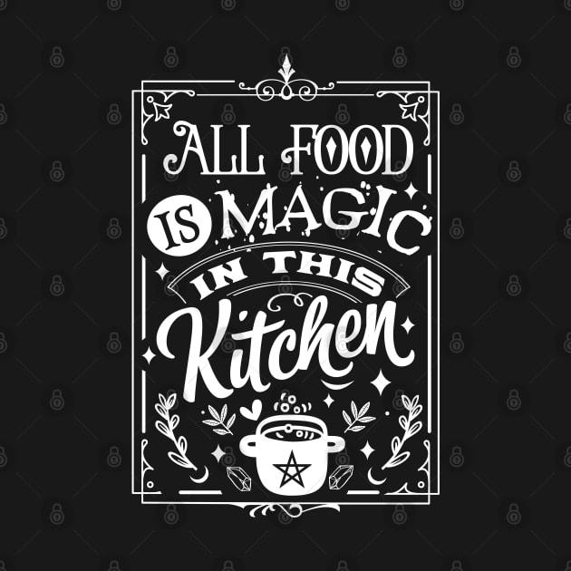 All Food Is Magic In This Kitchen by The Little Store Of Magic