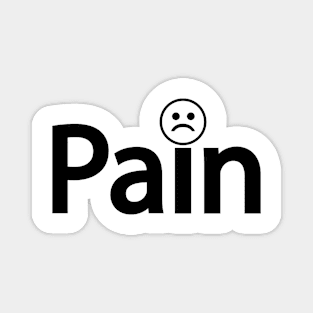 Pain being in pain artistic design Magnet