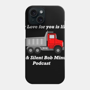 Love for you is like a truck Phone Case