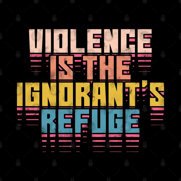 Violence is the ignorant's refuge by Lima's