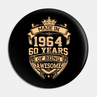 Made In 1964 60 Years Of Being Awesome 60Th Birthday Pin