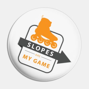 Slopes are my game - funny rollerblade Pin