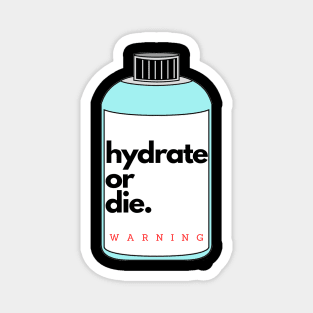 Hydrate or die sticker warning Magnet