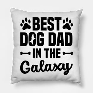 Best Dog Dad in the Galaxy Pillow