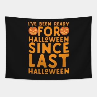 Ready For Halloween Since Last Halloween Tapestry